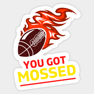 You Got Mossed - You Got Mossed Rugby Lover Funny- You Got Mossed Rugby Fire Ball Sticker